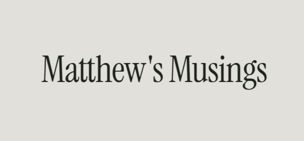 Matthew’s Musings